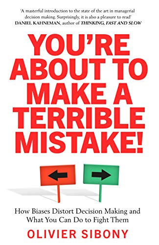 Beispielbild fr You're About to Make a Terrible Mistake!: How Biases Distort Decision-Making and What You Can Do to Fight Them zum Verkauf von WorldofBooks