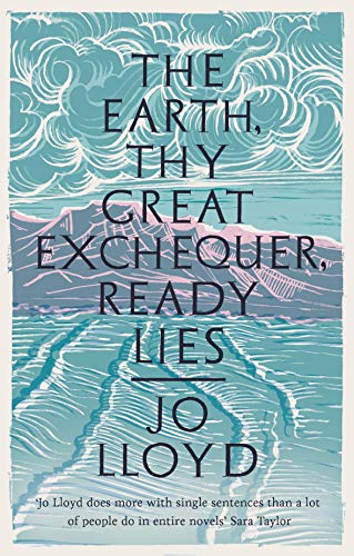 Imagen de archivo de The Earth, Thy Great Exchequer, Ready Lies: Winner of the BBC National Short Story Award a la venta por WorldofBooks