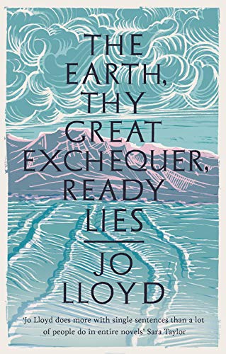 Stock image for The Earth, Thy Great Exchequer, Ready Lies for sale by Books Unplugged