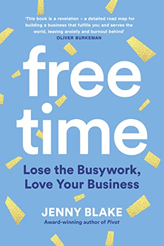 Beispielbild fr Free Time: Lose the Busywork, Love Your Business zum Verkauf von Majestic Books