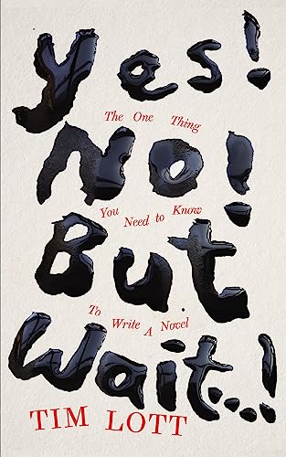 9781800752214: Yes! No! but Wait...!: The One Thing You Need to Know To Write a Novel