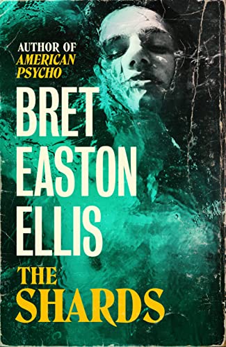 Stock image for The Shards: Bret Easton Ellis. The Sunday Times Bestselling New Novel from the Author of AMERICAN PSYCHO for sale by WorldofBooks