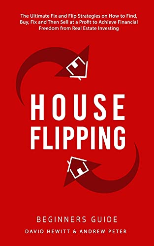 Beispielbild fr House Flipping - Beginners Guide: The Ultimate Fix and Flip Strategies on How to Find, Buy, Fix, and Then Sell at a Profit to Achieve Financial Freedo zum Verkauf von GreatBookPrices