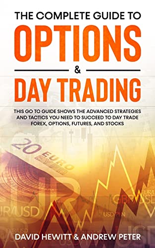 Beispielbild fr The Complete Guide to Options & Day Trading: This Go To Guide Shows The Advanced Strategies And Tactics You Need To Succeed To Day Trade Forex, Options, Futures, and Stocks zum Verkauf von California Books