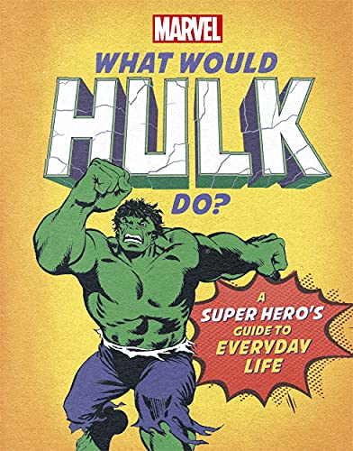 Imagen de archivo de What Would Hulk Do?: A super hero's guide to everyday life (What Would Marvel Do?) a la venta por AwesomeBooks