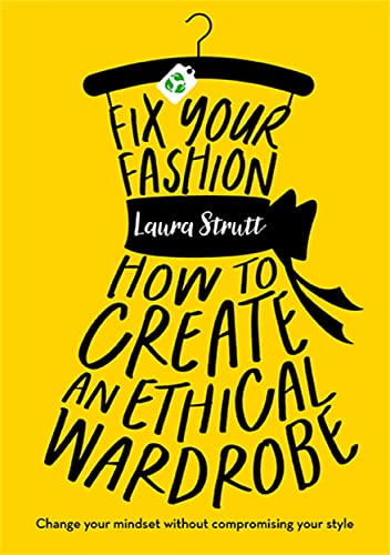 Beispielbild fr Fix Your Fashion: How to Create an Ethical Wardrobe zum Verkauf von WorldofBooks