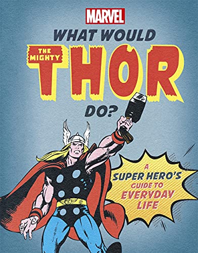 Beispielbild fr What Would The Mighty Thor Do?: A super hero's guide to everyday life (What Would Marvel Do?) zum Verkauf von AwesomeBooks