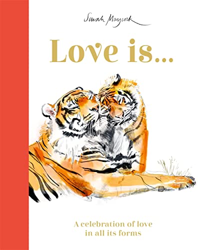 Beispielbild fr Love Is.: A Celebration of Love in All Its Forms (Sarah Maycock) [Hardcover] Murray, Lily and Maycock, Sarah zum Verkauf von Lakeside Books