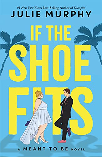 Stock image for If the Shoe Fits: A Meant to be Novel - from the #1 New York Times best-selling author of Dumplin' for sale by AwesomeBooks