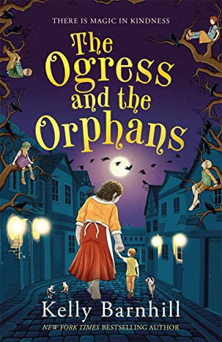 Stock image for The Ogress and the Orphans: The magical New York Times bestseller for sale by WorldofBooks