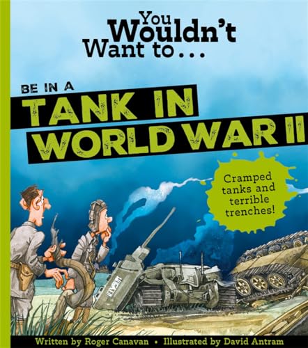 Stock image for You Wouldn't Want To Be In A Tank In World War Two! for sale by PBShop.store US