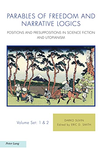 Beispielbild fr Parables of Freedom and Narrative Logics: Positions and Presuppositions in Science Fiction and Utopianism (Ralahine Utopian Studies, 23/24) zum Verkauf von Books From California