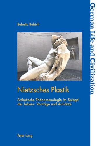 Beispielbild fr Nietzsches Plastik : sthetische Phnomenologie im Spiegel des Lebens. Vortrage und Aufsatze zum Verkauf von Buchpark