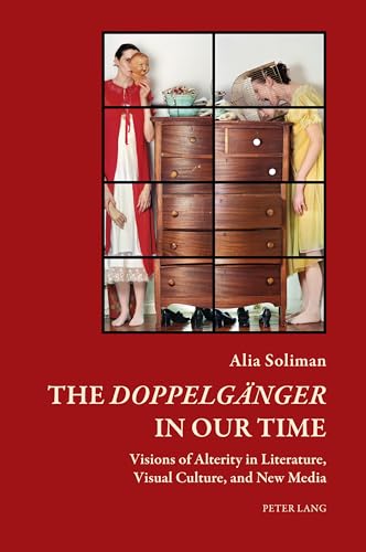 Stock image for The «Doppelgaenger» in our Time: Visions of Alterity in Literature, Visual Culture, and New Media for sale by THE SAINT BOOKSTORE