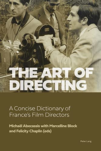 Beispielbild fr The Art of Directing: A Concise Dictionary of France?s Film Directors zum Verkauf von GF Books, Inc.