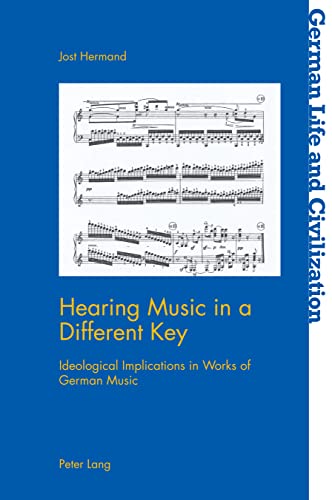 Hearing Music in a Different Key : Ideological Implications in Works of German Music - Jost Hermand