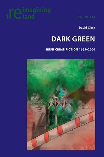 Beispielbild fr Dark Green: Irish Crime Fiction 1665-2000 (Reimagining Ireland, 114) zum Verkauf von Books From California