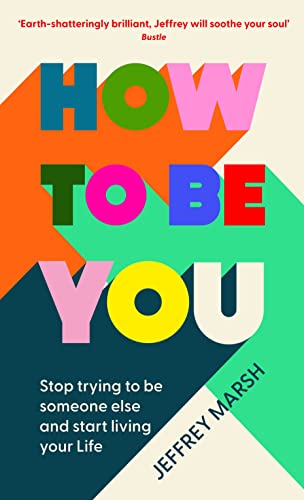 Stock image for How to Be You: Stop trying to be someone else and start living your life for sale by Goldstone Books