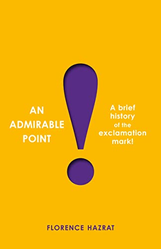 Stock image for An Admirable Point: A Brief History of the Exclamation Mark! for sale by BookOutlet