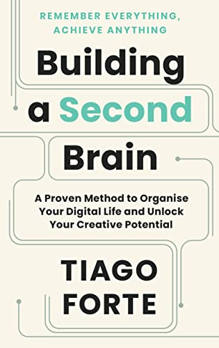 9781800812215: Building a Second Brain: A Proven Method to Organise Your Digital Life and Unlock Your Creative Potential (Serpent's Tail Classics)