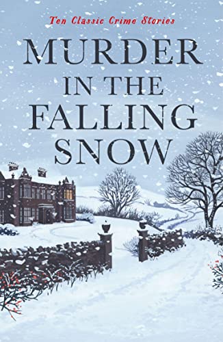 9781800812451: Murder in the Falling Snow: Ten Classic Crime Stories