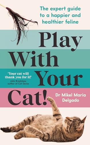 Stock image for Play With Your Cat!: The expert guide to a happier and healthier feline for sale by WorldofBooks