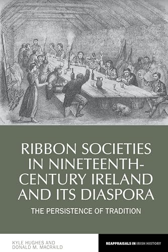 Beispielbild fr Ribbon Societies in Nineteenth-Century Ireland and Its Diaspora zum Verkauf von Blackwell's