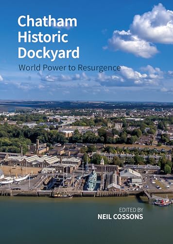 9781800859494: Chatham Historic Dockyard: World Power to Resurgence (Historic England)