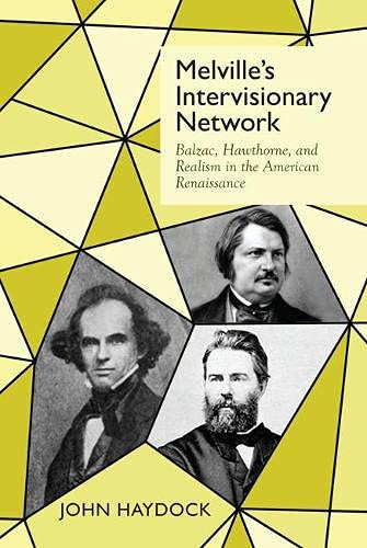 Stock image for Melville s Intervisionary Network: Balzac, Hawthorne, and Realism in the American Renaissance for sale by Kennys Bookstore