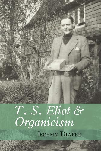 Stock image for T. S. Eliot and Organicism for sale by Blackwell's