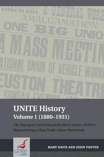 Stock image for UNITE History Volume 1 (1880-1931): The Transport and General Workers' Union (TGWU): Representing a mass trade union movement for sale by Bahamut Media