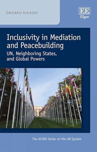 Beispielbild fr Inclusivity in Mediation and Peacebuilding: UN, Neighboring States, and Global Powers (The ACUNS Series on the UN System) zum Verkauf von Books From California