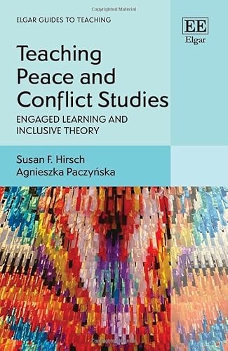 Beispielbild fr Teaching Peace and Conflict Studies: Engaged Learning and Inclusive Theory (Elgar Guides to Teaching) zum Verkauf von Brook Bookstore