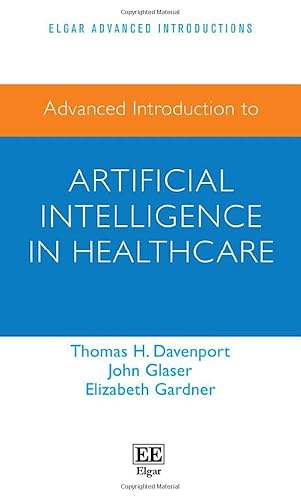 Stock image for Advanced Introduction to Artificial Intelligence in Healthcare (Elgar Advanced Introductions series) for sale by Books From California