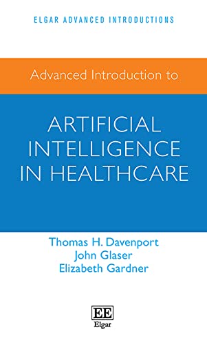 Stock image for Advanced Introduction to Artificial Intelligence in Healthcare (Elgar Advanced Introductions series) for sale by Books From California