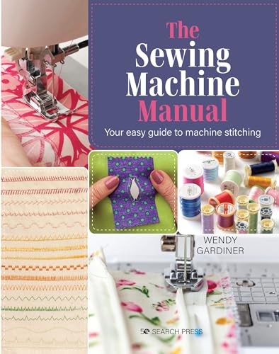 9781800920217: The Sewing Machine Manual: Your easy guide to machine stitching