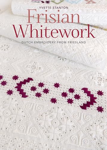 Stock image for Frisian Whitework: Dutch Embroidery from Friesland: Includes 3 Sheets of Patterns for sale by Revaluation Books