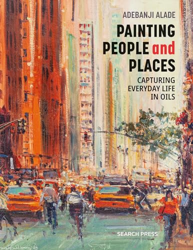 Imagen de archivo de Painting People and Places: Capturing everyday life in oils [Paperback] Alade, Adebanji a la venta por Lakeside Books