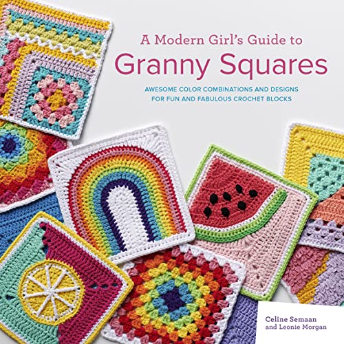 Stock image for A Modern Girl  s Guide to Granny Squares: Awesome colour combinations and designs for fun and fabulous crochet blocks for sale by WorldofBooks