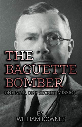 Imagen de archivo de The Baguette Bomber: One Man, One Secret Mission. a la venta por Books Unplugged