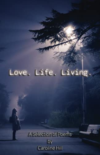 Beispielbild fr Love. Life. Living.: A Selection of Poems zum Verkauf von WorldofBooks