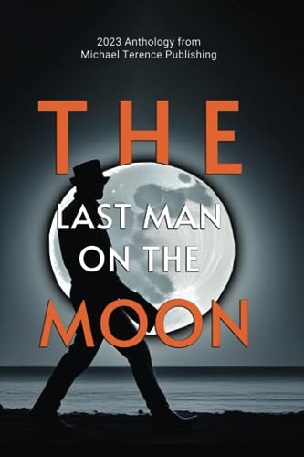 Stock image for The Last Man on the Moon: 2023 Anthology from Michael Terence Publishing for sale by GF Books, Inc.