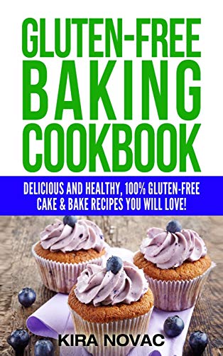 Stock image for Gluten-Free Baking Cookbook: Delicious and Healthy, 100% Gluten-Free Cake & Bake Recipes You Will Love for sale by ThriftBooks-Atlanta