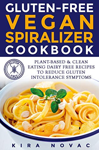 Stock image for Gluten-Free Vegan Spiralizer Cookbook: Plant-Based & Clean Eating Dairy Free Recipes to Reduce Gluten Intolerance Symptoms for sale by ThriftBooks-Atlanta