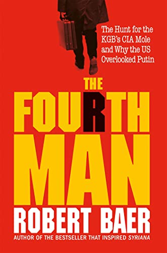 Beispielbild fr The Fourth Man: The Hunt for the KGB  s CIA Mole and Why the US Overlooked Putin zum Verkauf von WorldofBooks