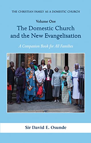 Stock image for THE DOMESTIC CHURCH AND THE NEW EVANGELISATION: THE CHRISTIAN FAMILY AS A DOMESTIC CHURCH (VOLUME ONE) for sale by Stories & Sequels