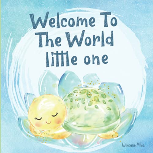 Stock image for Welcome To the World Little One: A New Baby Keepsake Gift, Beautifully Illustrated Story Book For Parents and Child for sale by Campbell Bookstore