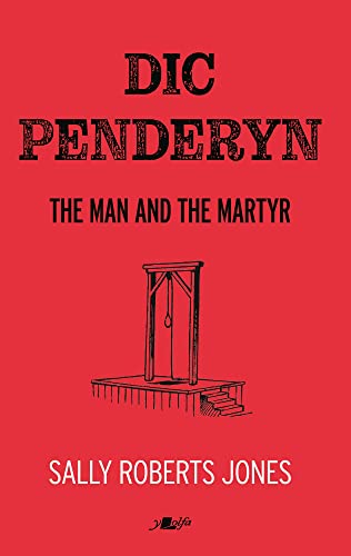 Stock image for Dic Penderyn: The Man and the Martyr for sale by GF Books, Inc.