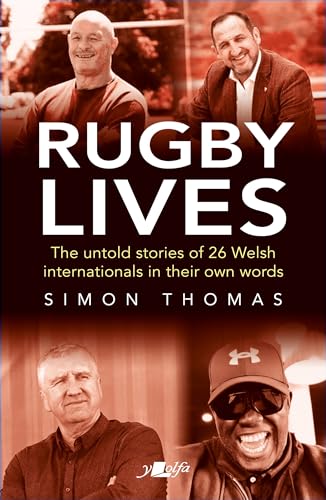 9781800993990: Rugby Lives: The stories of 25 Welsh internationals in their own words