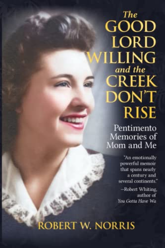 Stock image for The Good Lord Willing and the Creek Don't Rise: Pentimento Memories of Mom and Me for sale by Magers and Quinn Booksellers